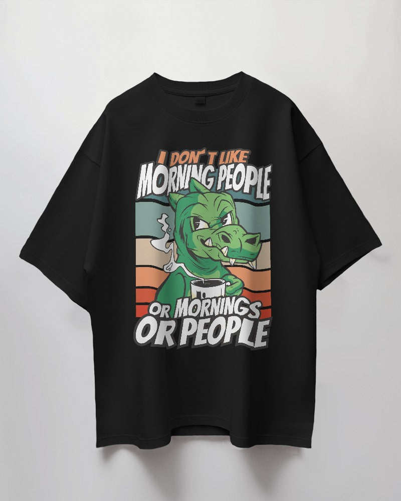 "I Don’t Like Morning People" Superior Unisex Oversized Tee